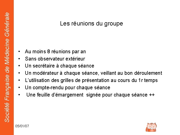 Société Française de Médecine Générale Les réunions du groupe • • Au moins 8