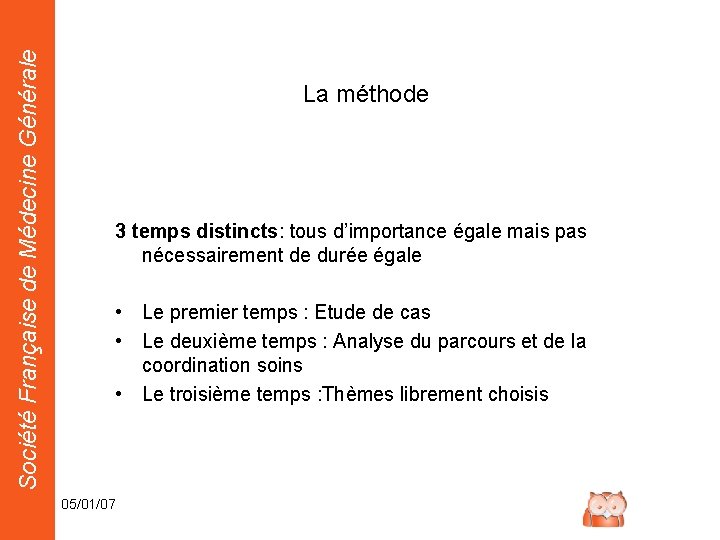 Société Française de Médecine Générale La méthode 3 temps distincts: tous d’importance égale mais