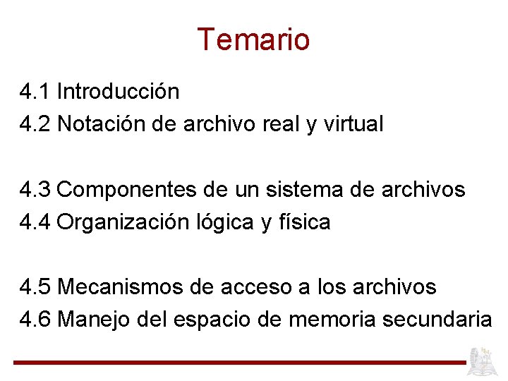 Temario 4. 1 Introducción 4. 2 Notación de archivo real y virtual 4. 3