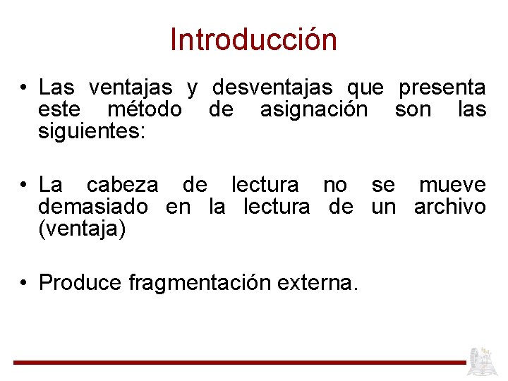 Introducción • Las ventajas y desventajas que presenta este método de asignación son las