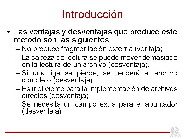 Introducción • Las ventajas y desventajas que produce este método son las siguientes: –