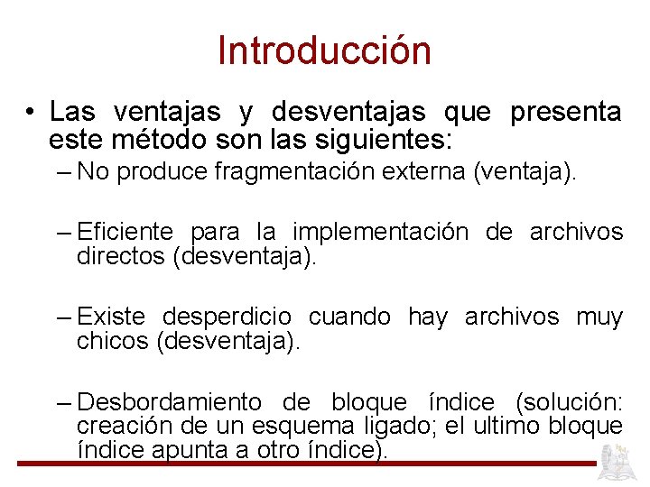 Introducción • Las ventajas y desventajas que presenta este método son las siguientes: –