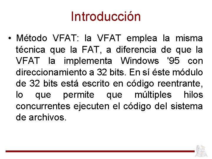 Introducción • Método VFAT: la VFAT emplea la misma técnica que la FAT, a