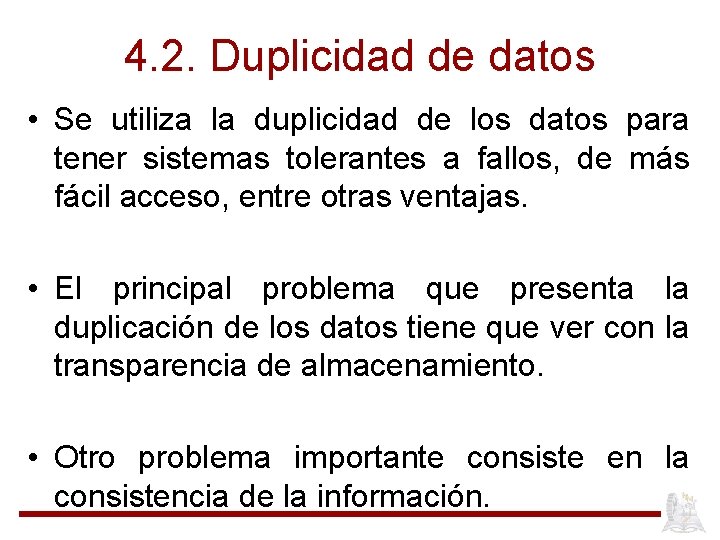 4. 2. Duplicidad de datos • Se utiliza la duplicidad de los datos para