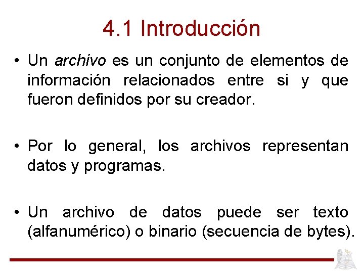 4. 1 Introducción • Un archivo es un conjunto de elementos de información relacionados