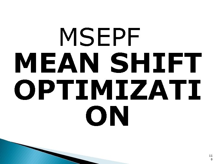 MSEPF MEAN SHIFT OPTIMIZATI ON 11 0 