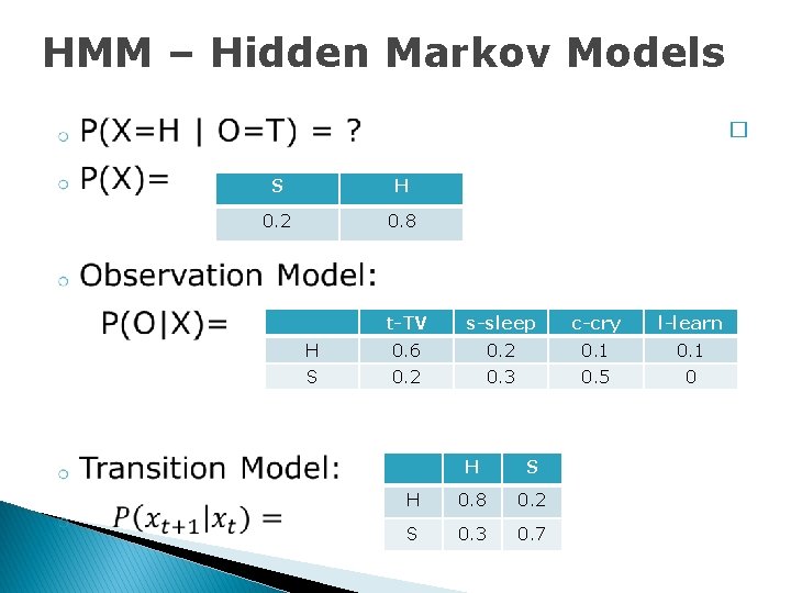HMM – Hidden Markov Models � S H 0. 2 0. 8 t-TV s-sleep