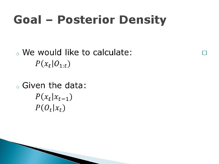 Goal – Posterior Density � 