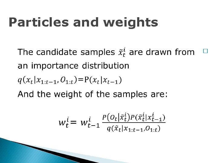 Particles and weights � 