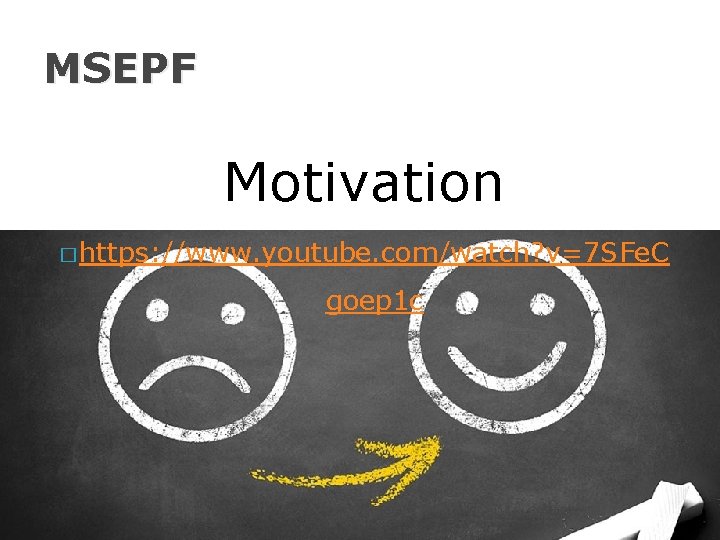 MSEPF Motivation � https: //www. youtube. com/watch? v=7 SFe. C goep 1 c 61