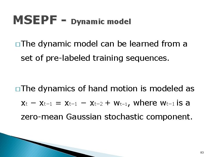 MSEPF � The Dynamic model dynamic model can be learned from a set of