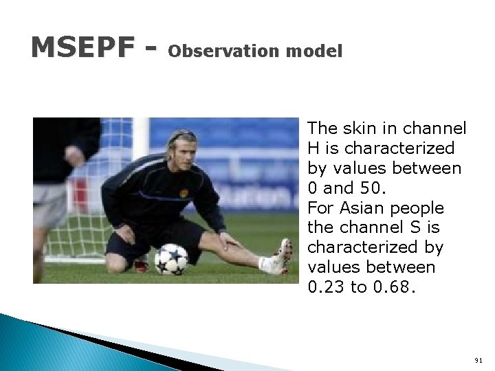 MSEPF - Observation model The skin in channel H is characterized by values between