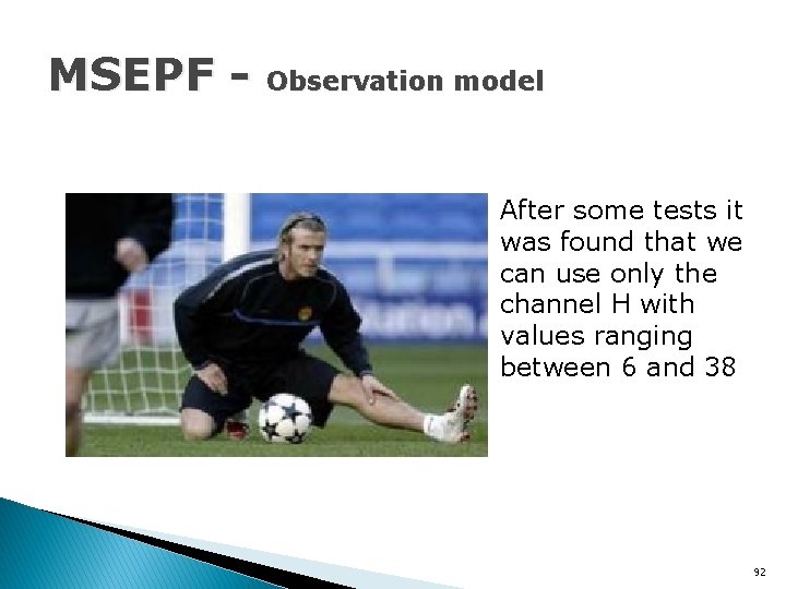 MSEPF - Observation model After some tests it was found that we can use