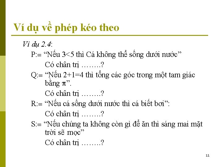 Ví dụ về phép kéo theo Ví dụ 2. 4: P: “Nếu 3<5 thì