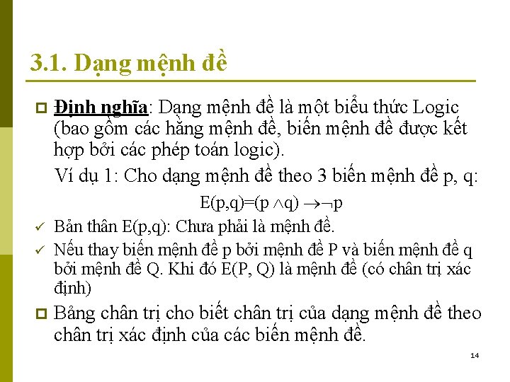 3. 1. Dạng mệnh đề p ü ü p Định nghĩa: Dạng mệnh đề