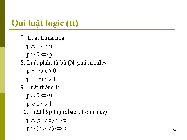 Qui luật logic (tt) 7. Luật trung hòa p 1 p p 0 p