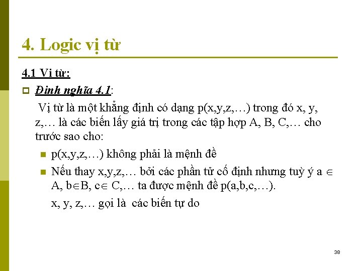 4. Logic vị từ 4. 1 Vị từ: p Định nghĩa 4. 1: Vị