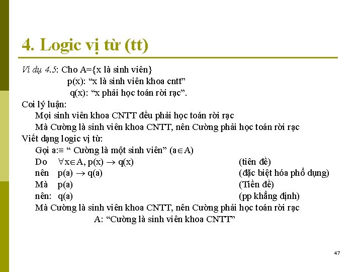 4. Logic vị từ (tt) Ví dụ 4. 5: Cho A={x là sinh viên}