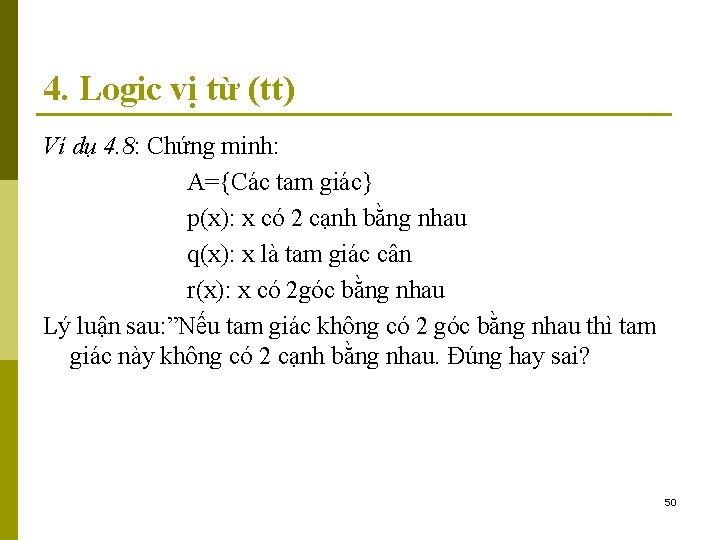 4. Logic vị từ (tt) Ví dụ 4. 8: Chứng minh: A={Các tam giác}
