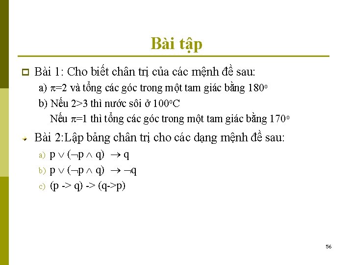 Bài tập p Bài 1: Cho biết chân trị của các mệnh đề sau: