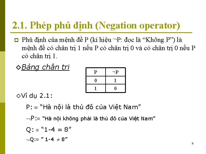 2. 1. Phép phủ định (Negation operator) p Phủ định của mệnh đề P