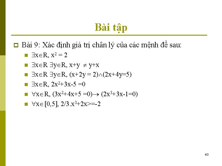 Bài tập p Bài 9: Xác định giá trị chân lý của các mệnh