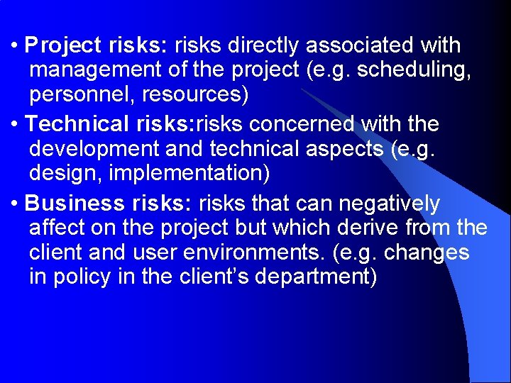  • Project risks: risks directly associated with management of the project (e. g.