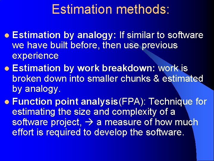 Estimation methods: Estimation by analogy: If similar to software we have built before, then