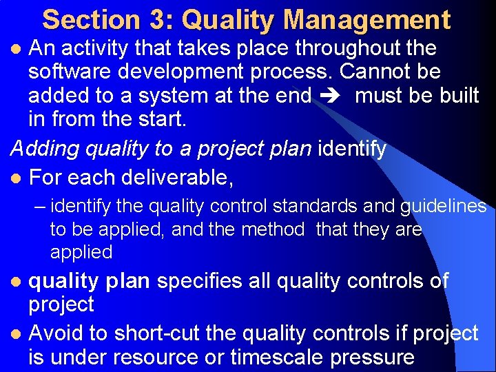 Section 3: Quality Management An activity that takes place throughout the software development process.