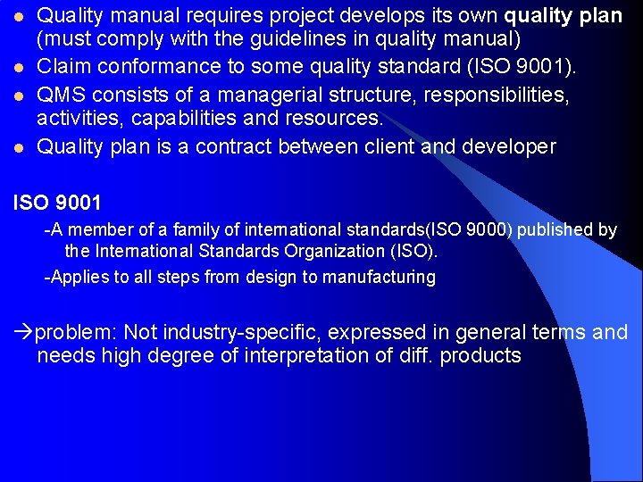 l l Quality manual requires project develops its own quality plan (must comply with