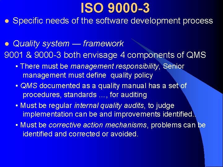 ISO 9000 -3 l Specific needs of the software development process Quality system —