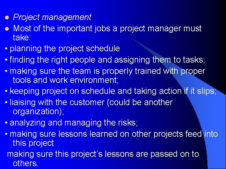 Project management l Most of the important jobs a project manager must take: •