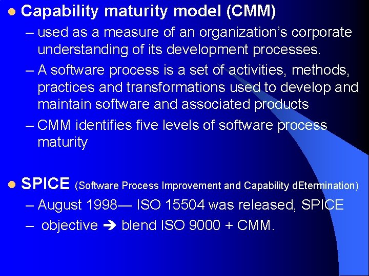 l Capability maturity model (CMM) – used as a measure of an organization’s corporate