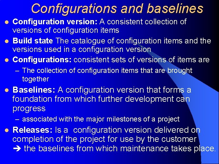 Configurations and baselines l l l Configuration version: A consistent collection of versions of