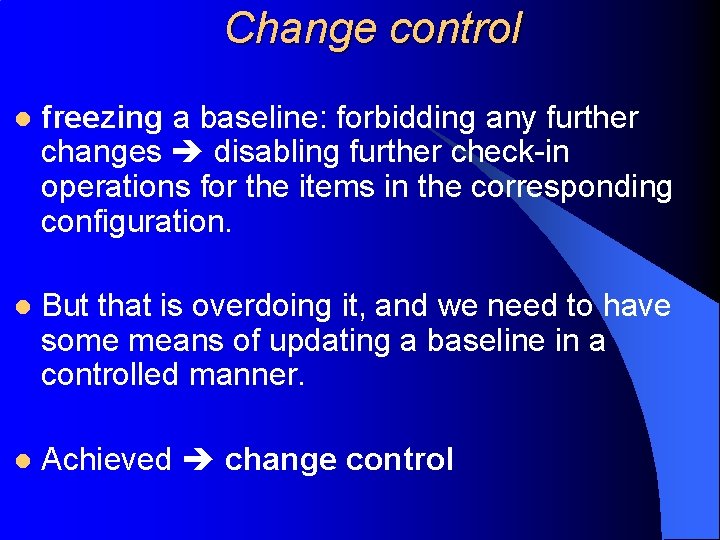 Change control l freezing a baseline: forbidding any further changes disabling further check-in operations