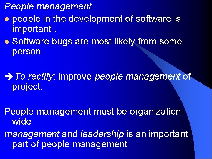 People management l people in the development of software is important. l Software bugs