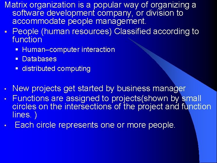 Matrix organization is a popular way of organizing a software development company, or division