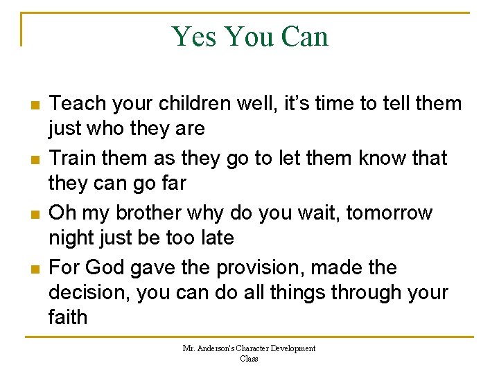 Yes You Can n n Teach your children well, it’s time to tell them