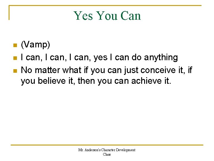 Yes You Can n (Vamp) I can, yes I can do anything No matter