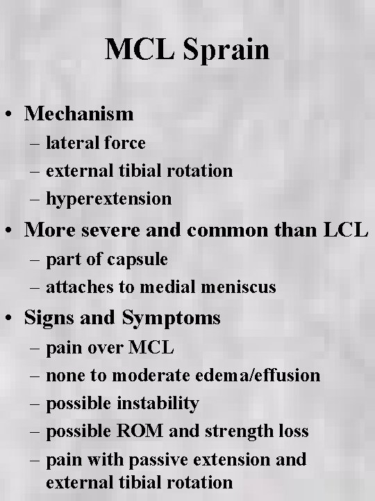 MCL Sprain • Mechanism – lateral force – external tibial rotation – hyperextension •