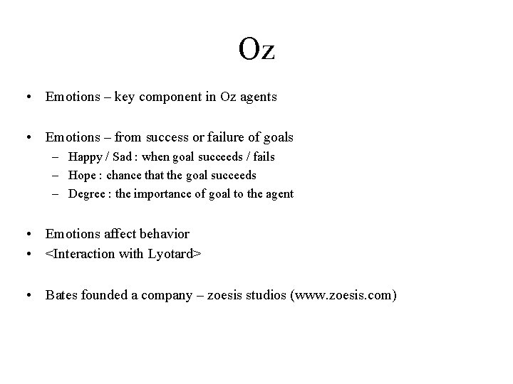 Oz • Emotions – key component in Oz agents • Emotions – from success