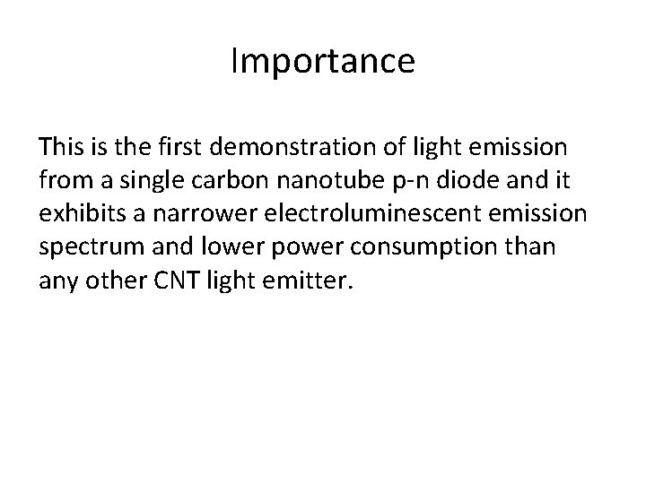 Importance This is the first demonstration of light emission from a single carbon nanotube