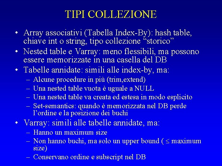 TIPI COLLEZIONE • Array associativi (Tabella Index-By): hash table, chiave int o string, tipo