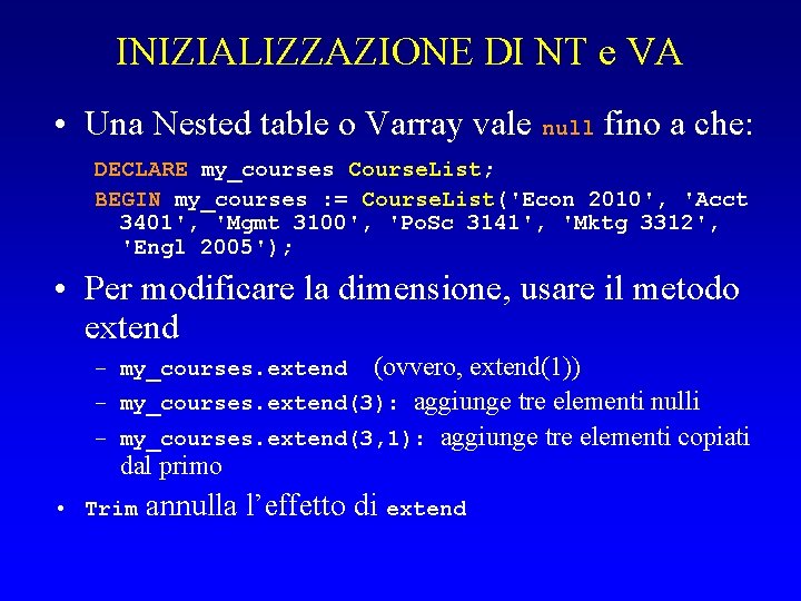 INIZIALIZZAZIONE DI NT e VA • Una Nested table o Varray vale null fino