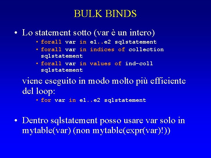 BULK BINDS • Lo statement sotto (var è un intero) • forall var in