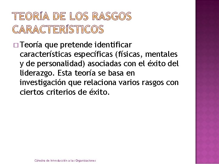 � Teoría que pretende identificar características específicas (físicas, mentales y de personalidad) asociadas con