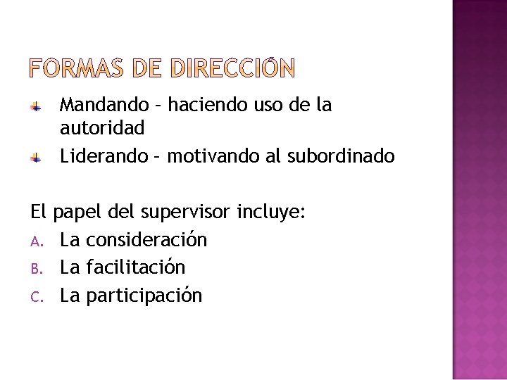 Mandando – haciendo uso de la autoridad Liderando – motivando al subordinado El papel