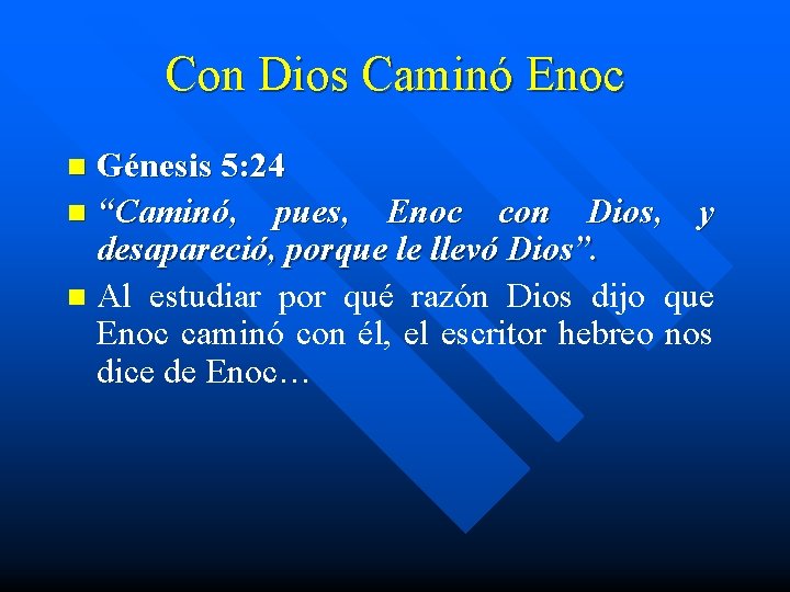 Con Dios Caminó Enoc Génesis 5: 24 n “Caminó, pues, Enoc con Dios, y