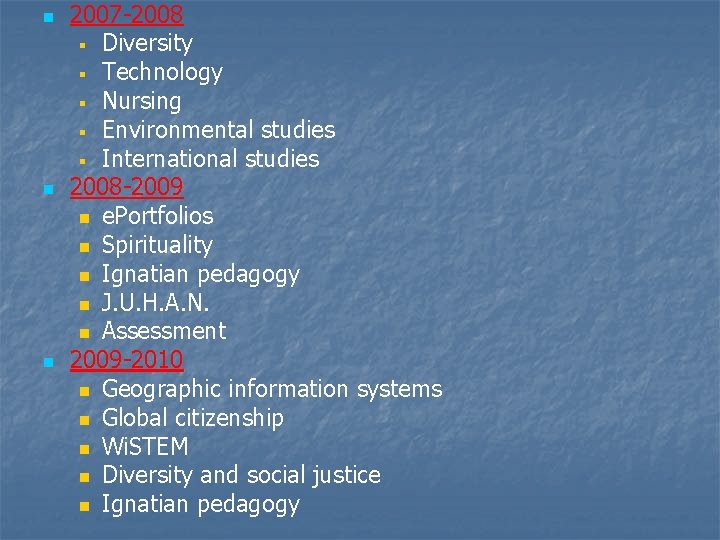 n n n 2007 -2008 § Diversity § Technology § Nursing § Environmental studies