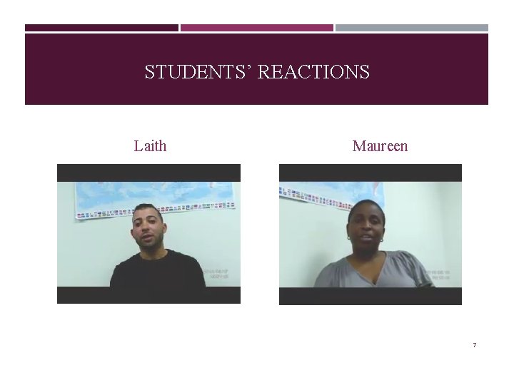 STUDENTS’ REACTIONS Laith Maureen 7 